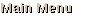 Main Menu